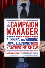 The Campaign Manager Running And Winning Local Elections 4th Ed Shaw