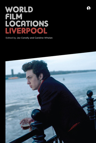 World Film Locations Liverpool Conolly Jezeditorwhelan Carolineeditor