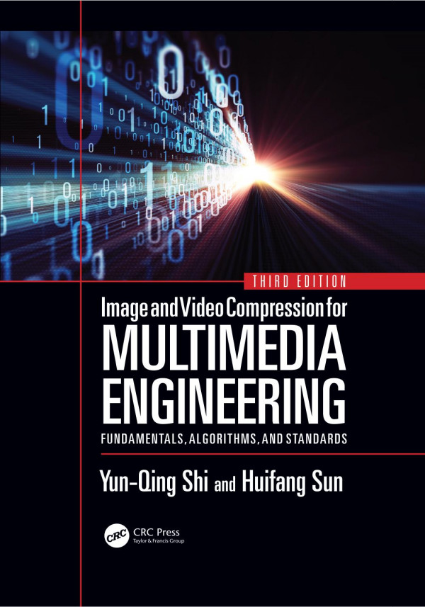 Image And Video Compression For Multimedia Engineering Fundamentals Algorithms And Standards Third Edition Third Edition Shi
