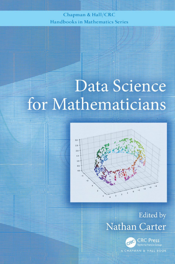 Data Science For Mathematicians First Edition Carter Nathaneditor