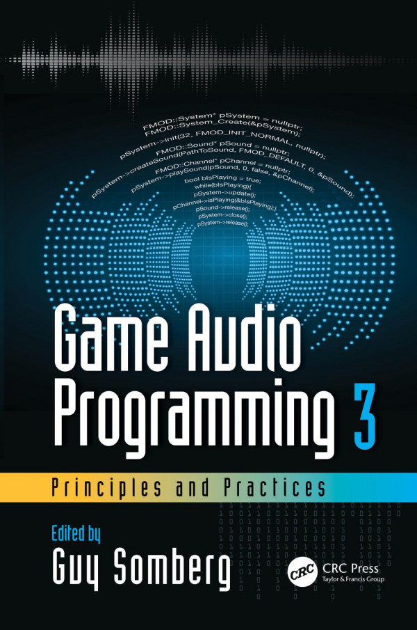Game Audio Programming Volume 3 Principles And Practices Somberg