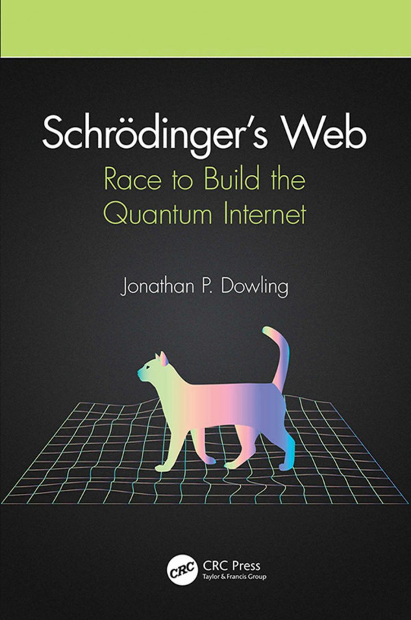 Schrdingers Web Race To Build The Quantum Internet First Edition Dowling