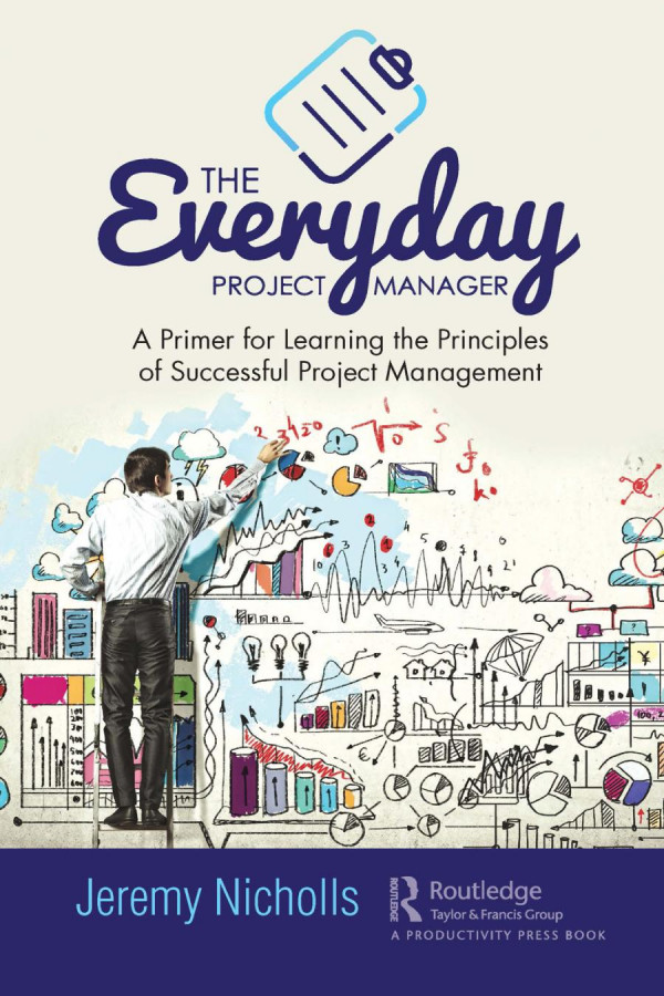 The Everyday Project Manager A Primer For Learning The Principles Of Successful Project Management Nicholls
