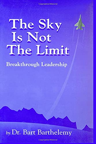 The Sky Is Not The Limit Breakthrough Leadership Barthelemy Robert