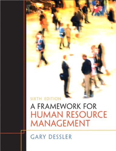 A Framework For Human Resource Management 6th Ed International Ed Dessler
