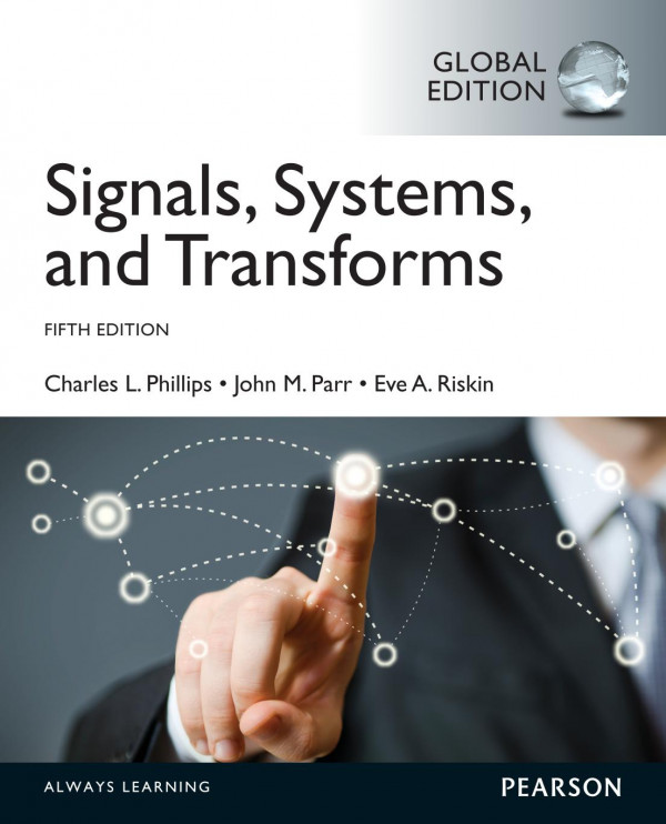 Signals Systems And Transforms Fifth Edition Parr John M Phillips