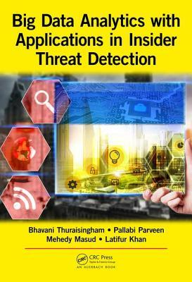 Big Data Analytics With Applications In Insider Threat Detection Parveen