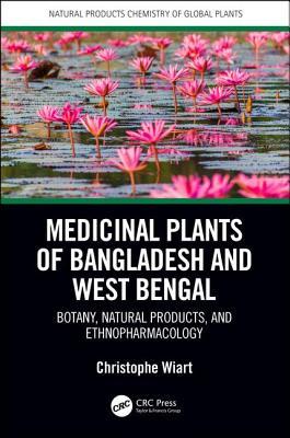 Medicinal Plants Of Bangladesh And West Bengal Botany Natural Products Ethnopharmacology Wiart