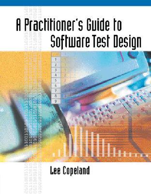 A Practicioners Guide To Software Test Desing 11th Printing Copeland