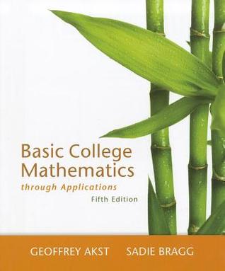 Basic College Mathematics Through Applications Fifth Edition Akst