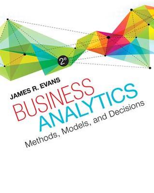 Business Analytics Methods Models And Decisions Second Edition Evans