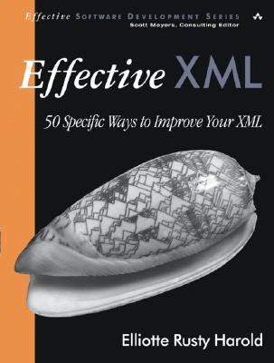 Effective Xml 50 Specific Ways To Improve Your Xml Harold Elliotte Rusty