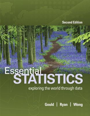 Essential Statistics Exploring The World Through Data Second Edition Gould