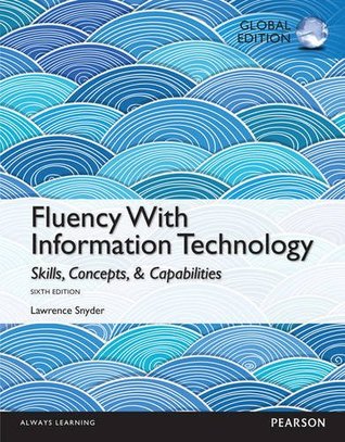 Fluency With Information Technology Skills Concepts Capabilities Global Edition 6 Edition Global Edition Snyder