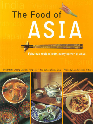 Food Of Asia Featuring Authentic Recipes From Master Chefs In Burma China India Indonesia Japan Korea Malaysia The Philippines Singapore Sri Lanka Thailand And Vietnam Ling