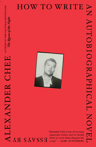 How To Write An Autobiographical Novel Alexander Chee