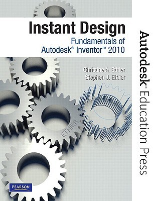 Instant Design Fundamentals Of Autodesk Inventor 2010 Autodesk