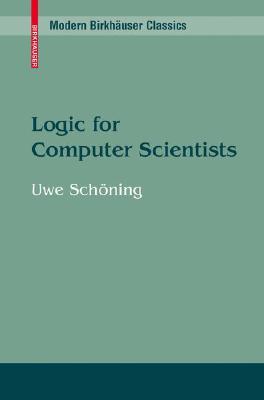 Logic For Computers Scientists Reprint Of The 1989 Ed Schning