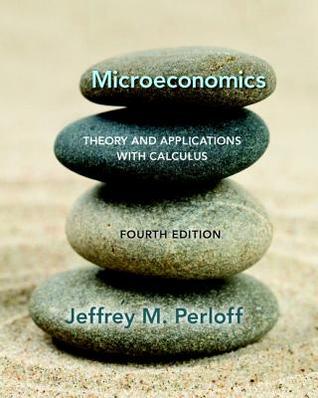 Microeconomics Theory And Applications With Calculus Fourth Edition Globaled Perloff