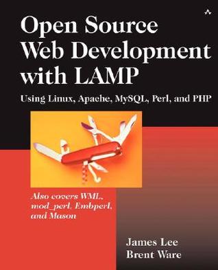 Open Source Web Development With Lamp Using Linux Apache Mysql Perl And Php Lee