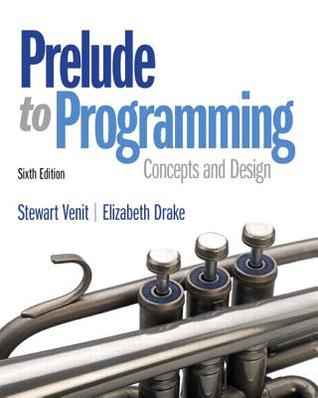Prelude To Programming Concepts And Design 6th Edition Venit