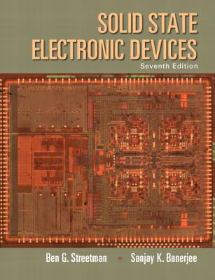 Solid State Electronic Devices 7 Ed Global Ed Banerjee Sanjay Kumar Streetman