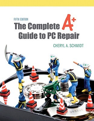 The Complete A Guide To Pc Repair With Access Code 5th Ed International Ed Computing Technology Industry Associationcomputing Technology Industry Association Schmidt