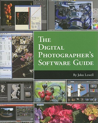 The digital photographer s software guide 1st Edition by John Lewell ISBN 9781598637380