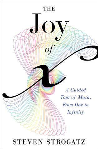 The Joy Of X A Guided Tour Of Math From One To Infinity 1st Mariner Books Edition Strogatz