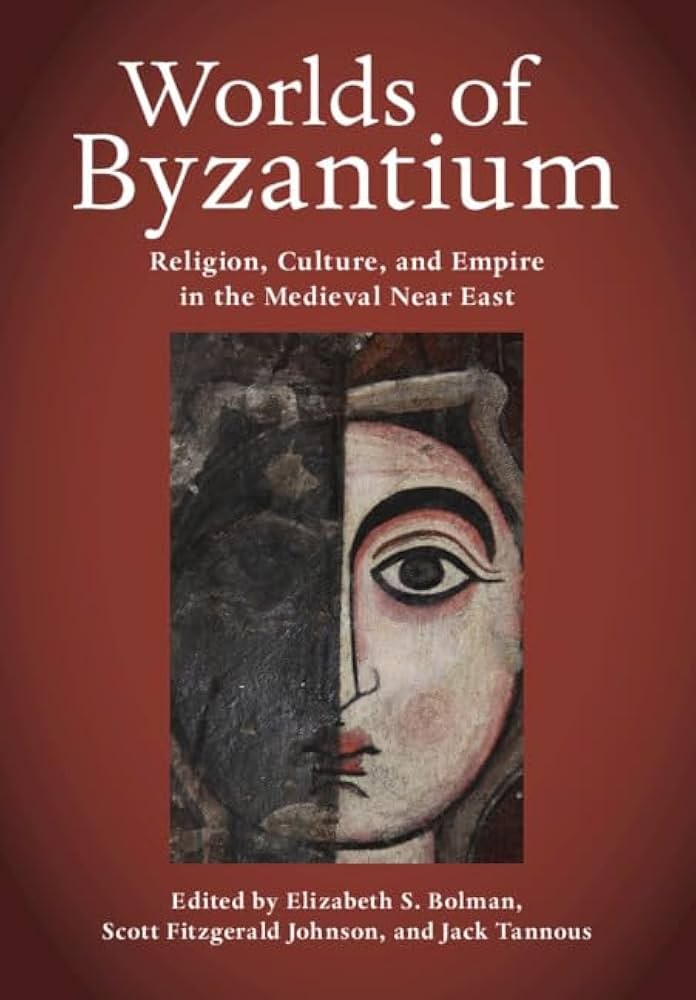 Worlds Of Byzantium Religion Culture And Empire In The Medieval Near East 1st Edition Elizabeth S Bolman