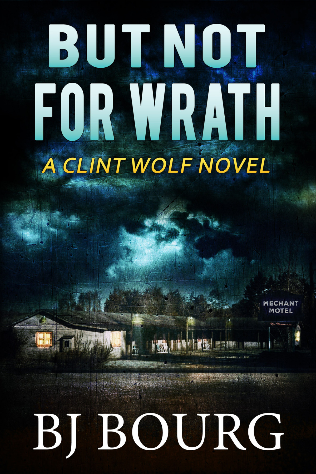 But Not For Wrath Clint Wolf Mystery 32 Bj Bourg