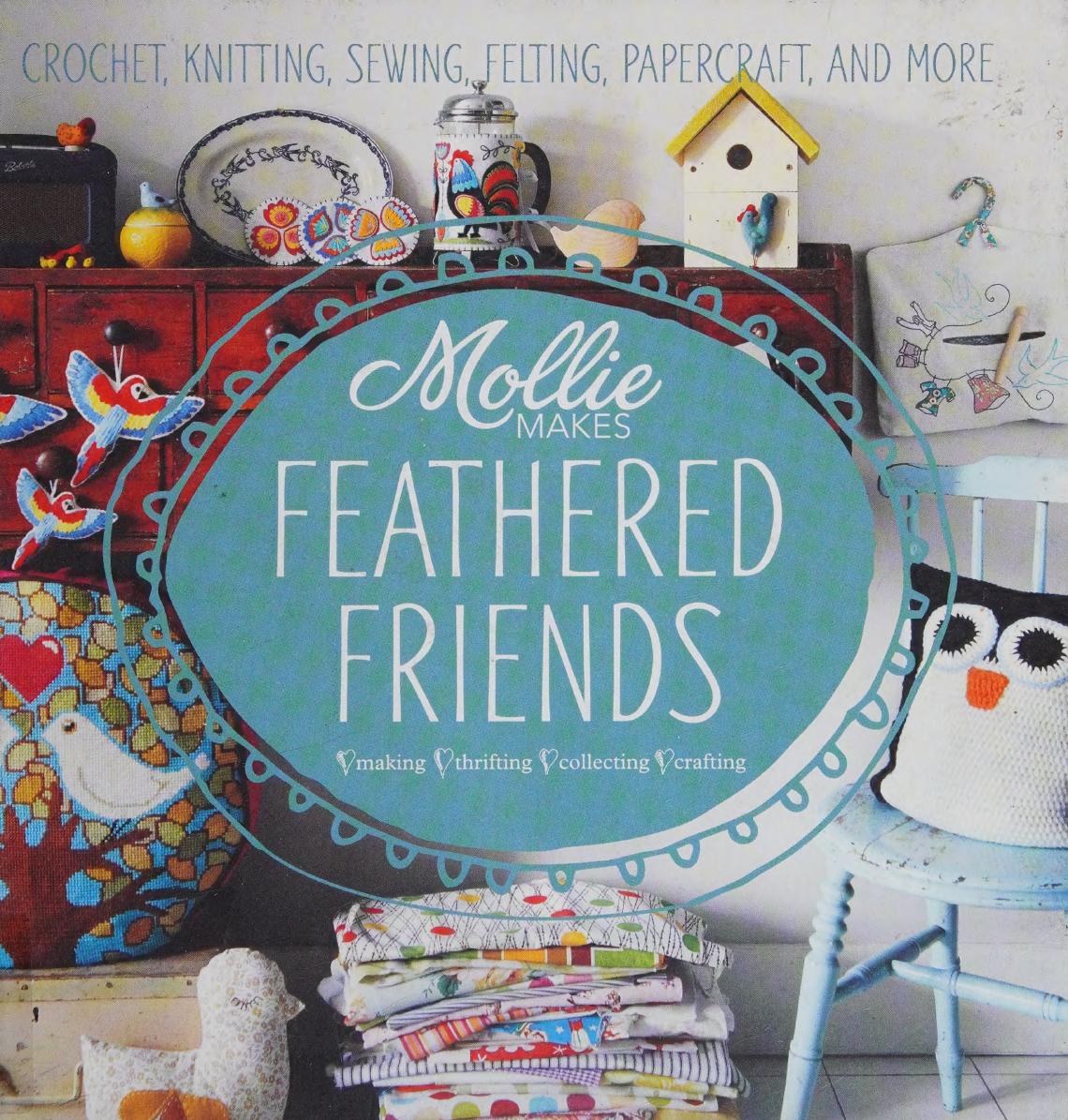 Mollie Makes Feathered Friends Mollie Makes