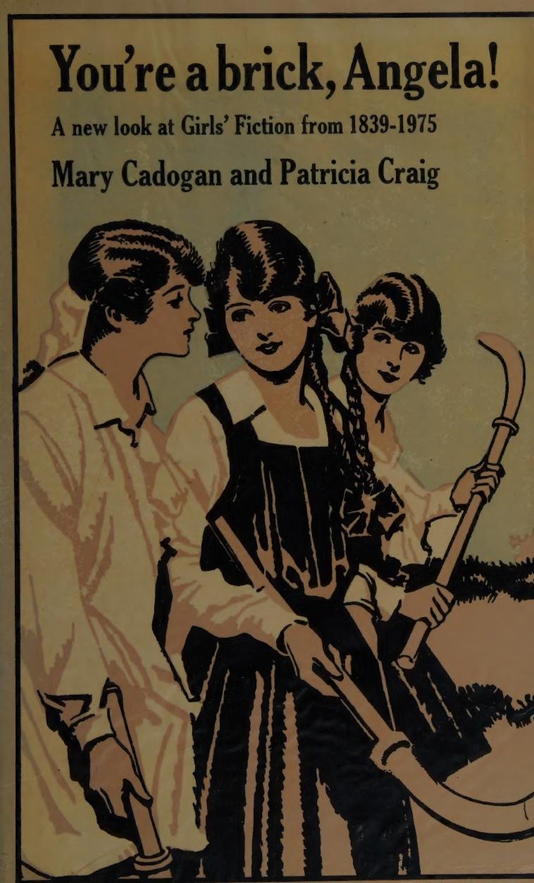 Youre A Brick Angela A New Look At Girls Fiction From 1839 To 1975 Cadogan