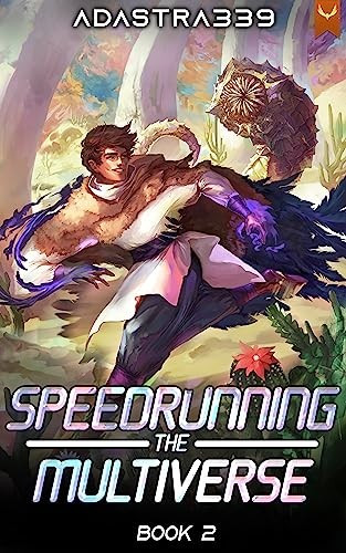 Speedrunning The Multiverse 2 A Litrpg Adventure Adastra339