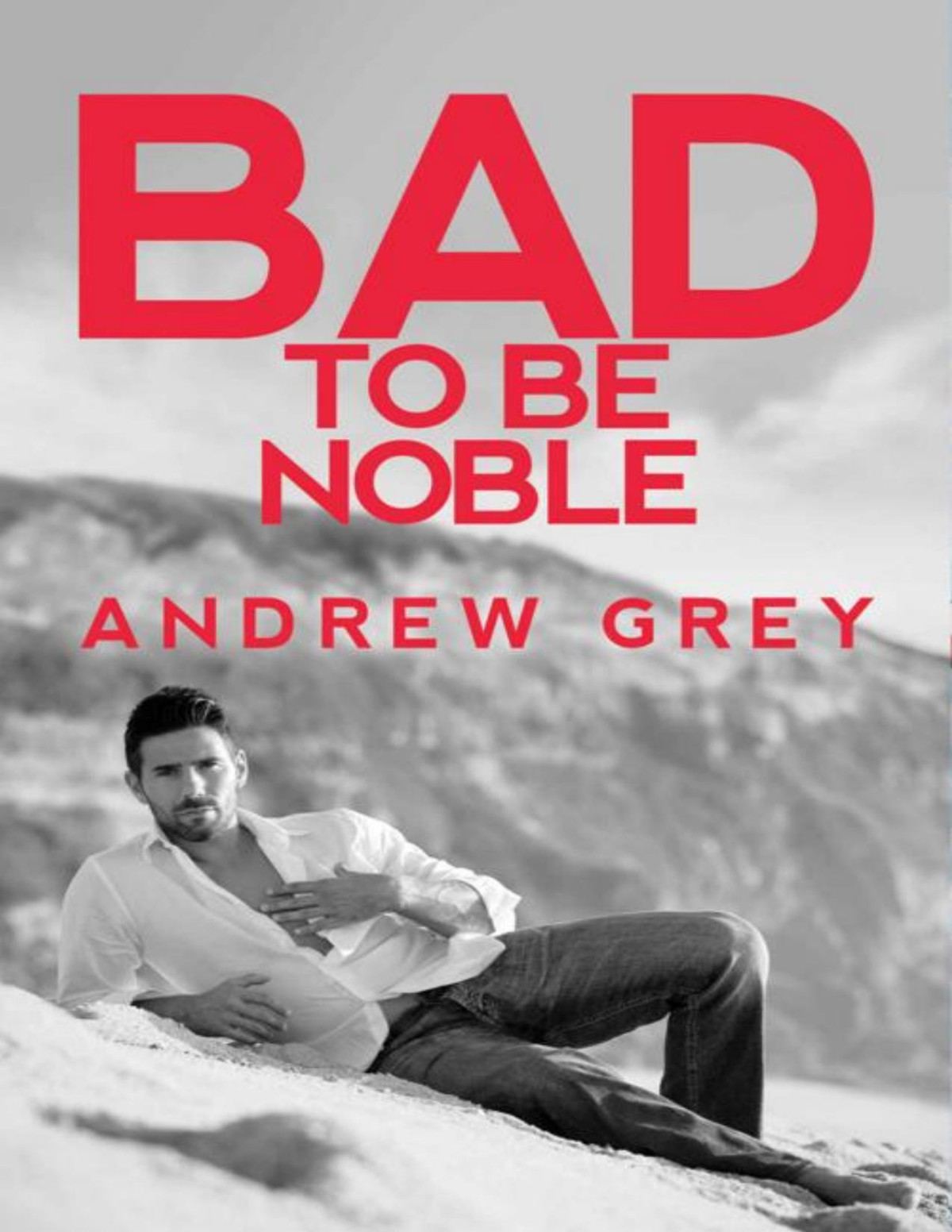 Bad To Be Noble Andrew Grey