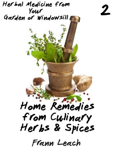 Home Remedies From Culinary Herbs And Spices Frann Leach