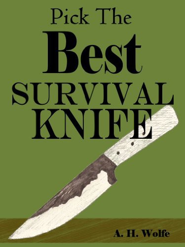 How To Pick The Best Survival Knife Get The Right Bushcraft Hunting And Survival Knives A H Wolfe