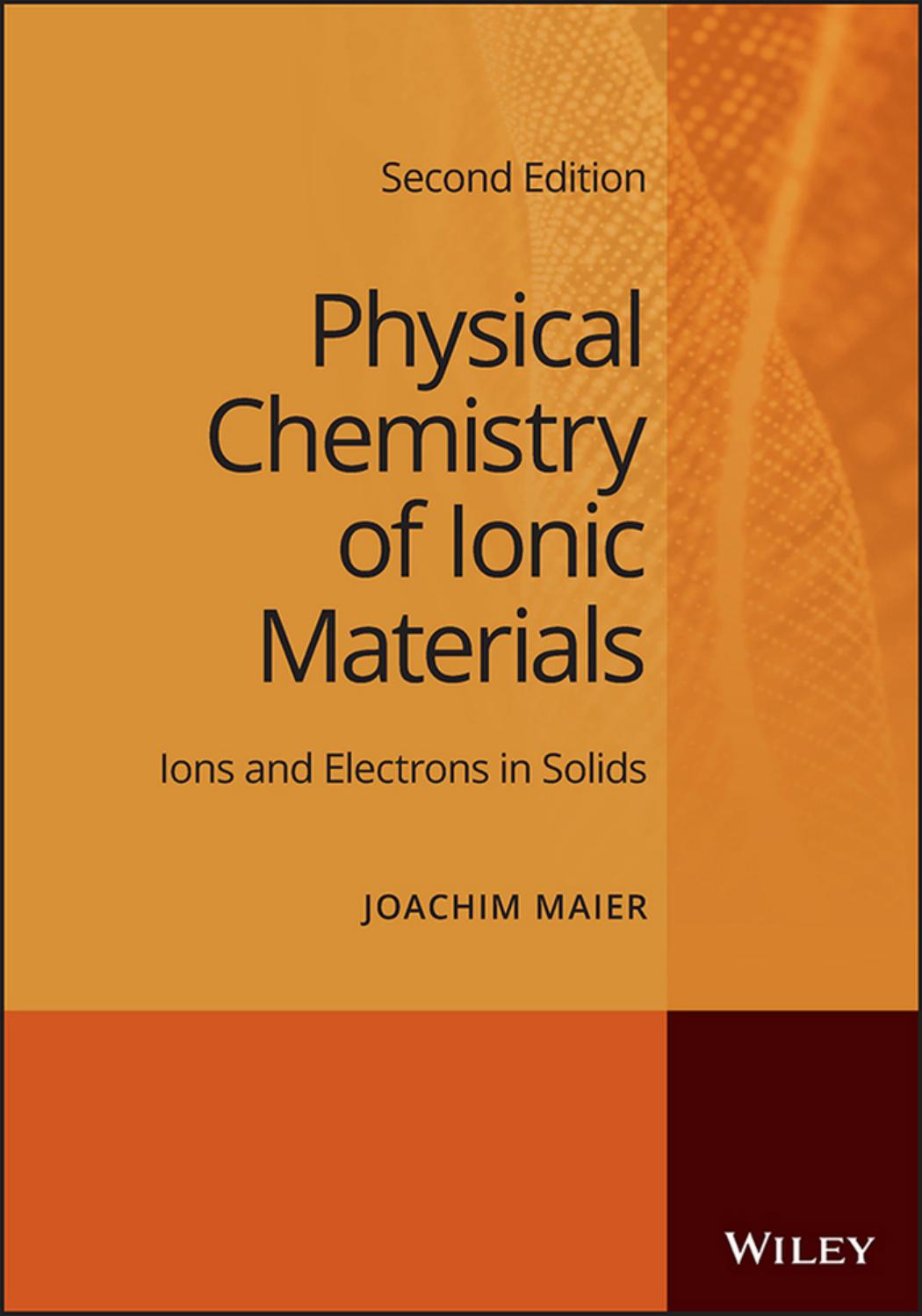 Physical Chemistry Of Ionic Materials Ions And Electrons In Solids 2nd Edition 2nd Edition Joachim Maier