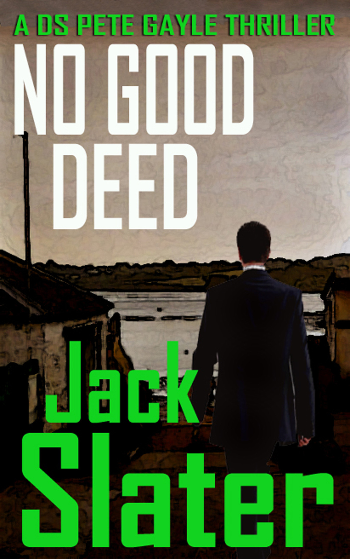 No Good Deed Ds Pete Gayle Book 10 1st Edition Jack Slater