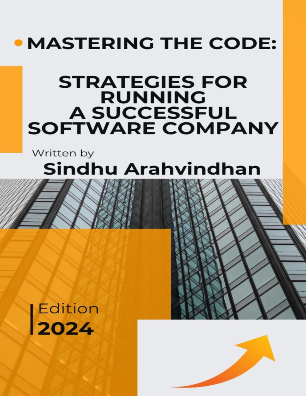 Mastering The Code Strategies For Running A Successful Software Company Sindhu Arahvindhan