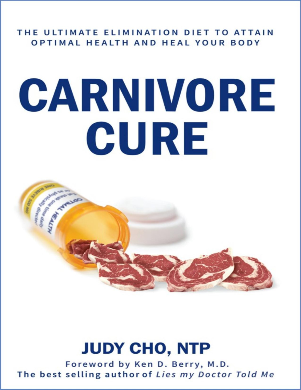 Carnivore Cure The Ultimate Elimination Diet To Attain Optimal Health And Heal Your Body Judy M Cho