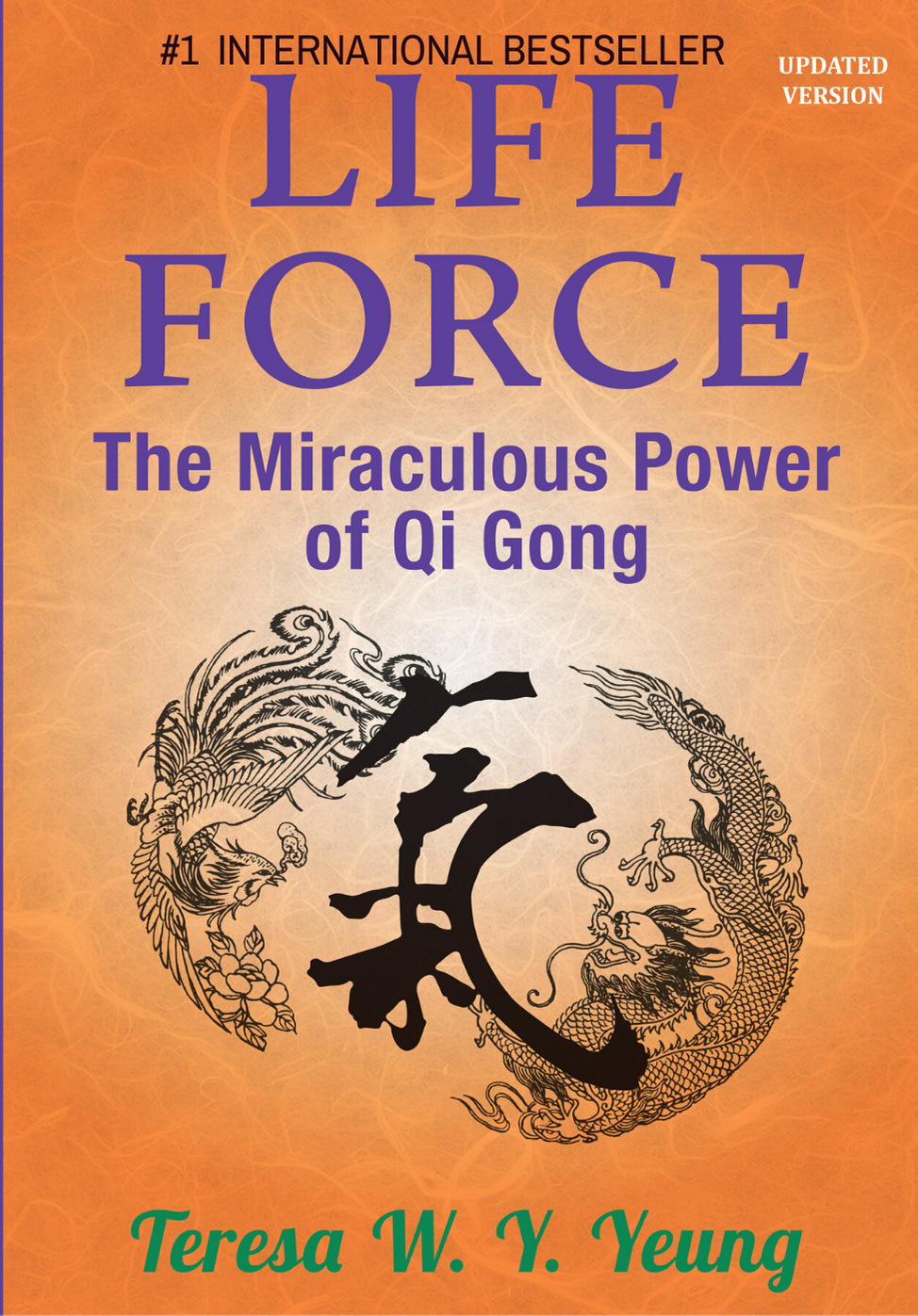 Life Force The Miraculous Power Of Qi Gong Yeung Teresa Yeung