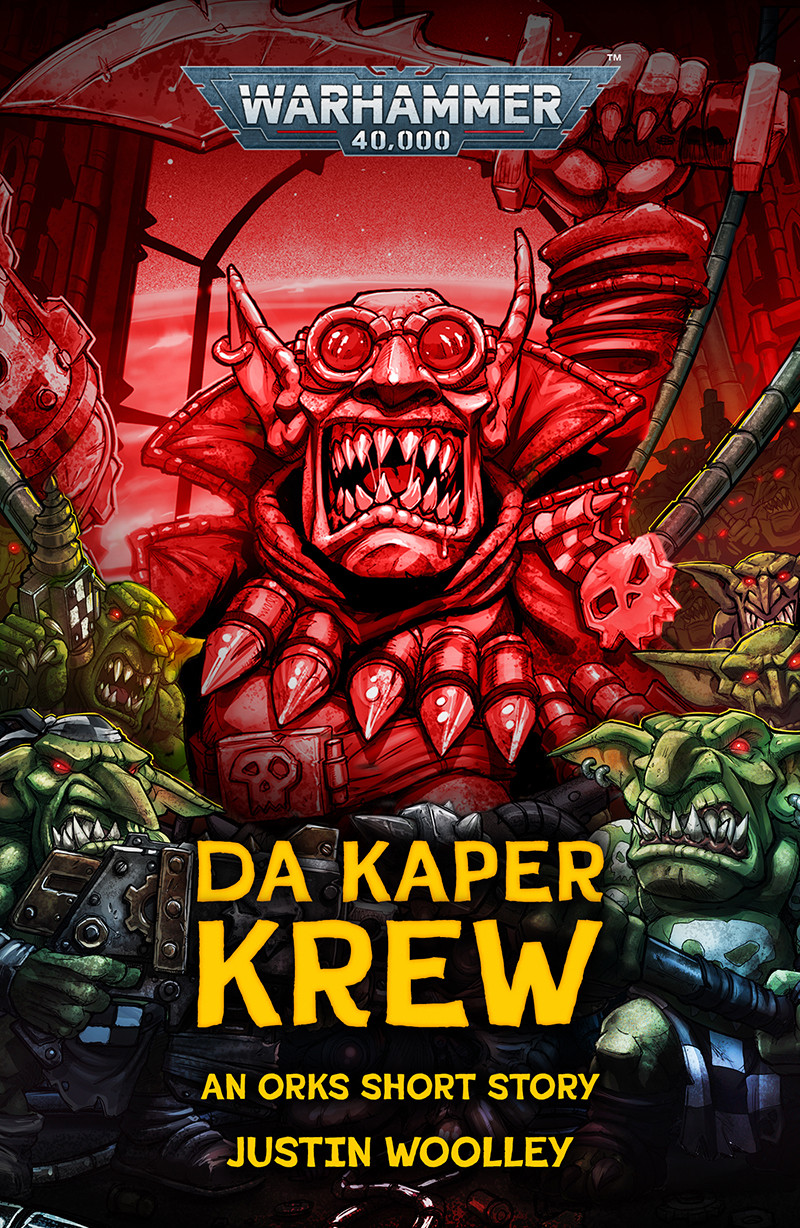 Da Kaper Krew A Warhammer 40000 Da Red Gobbo Short Story 1st Edition Justin Woolley