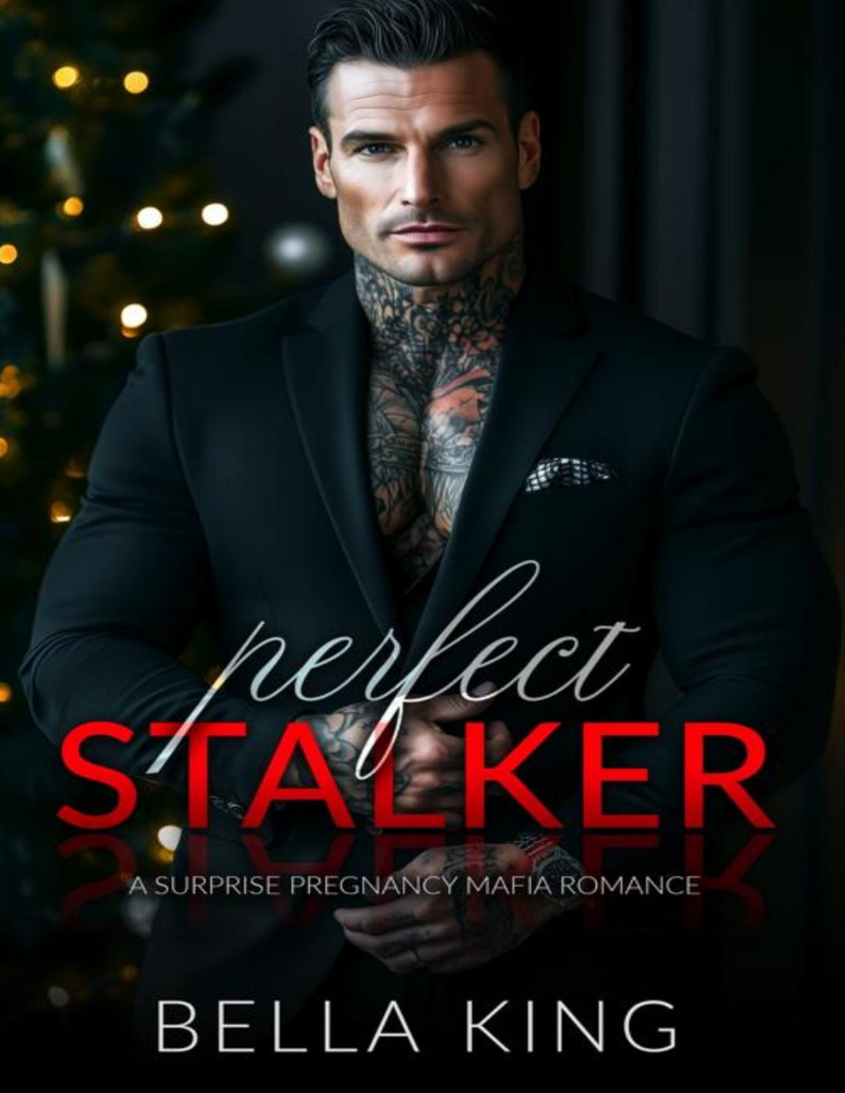 Perfect Stalker A Surprise Pregnancy Mafia Romance Bella King