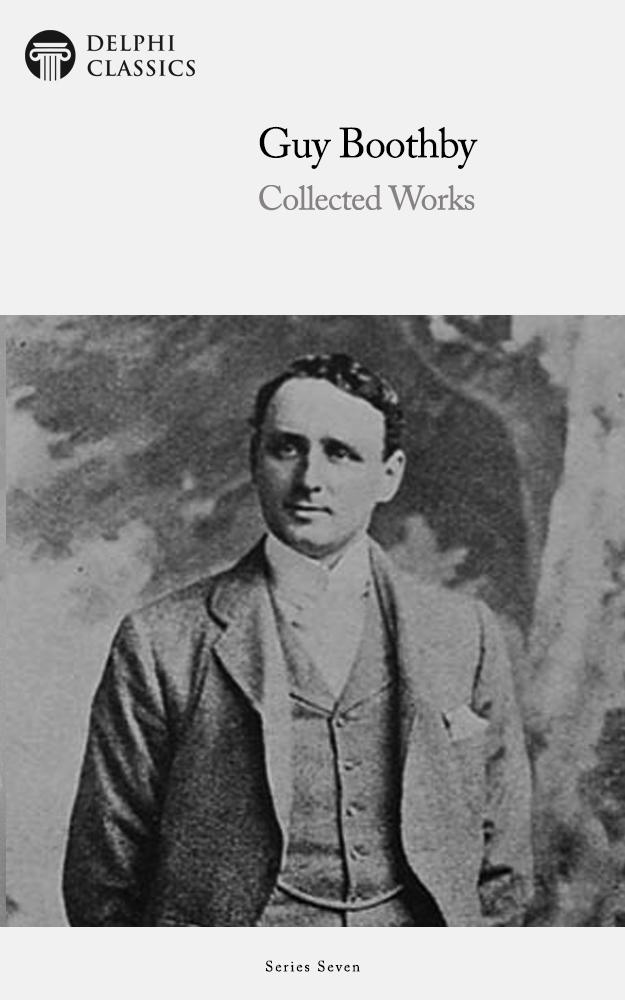 Works Of Guy Boothby Guy Boothby