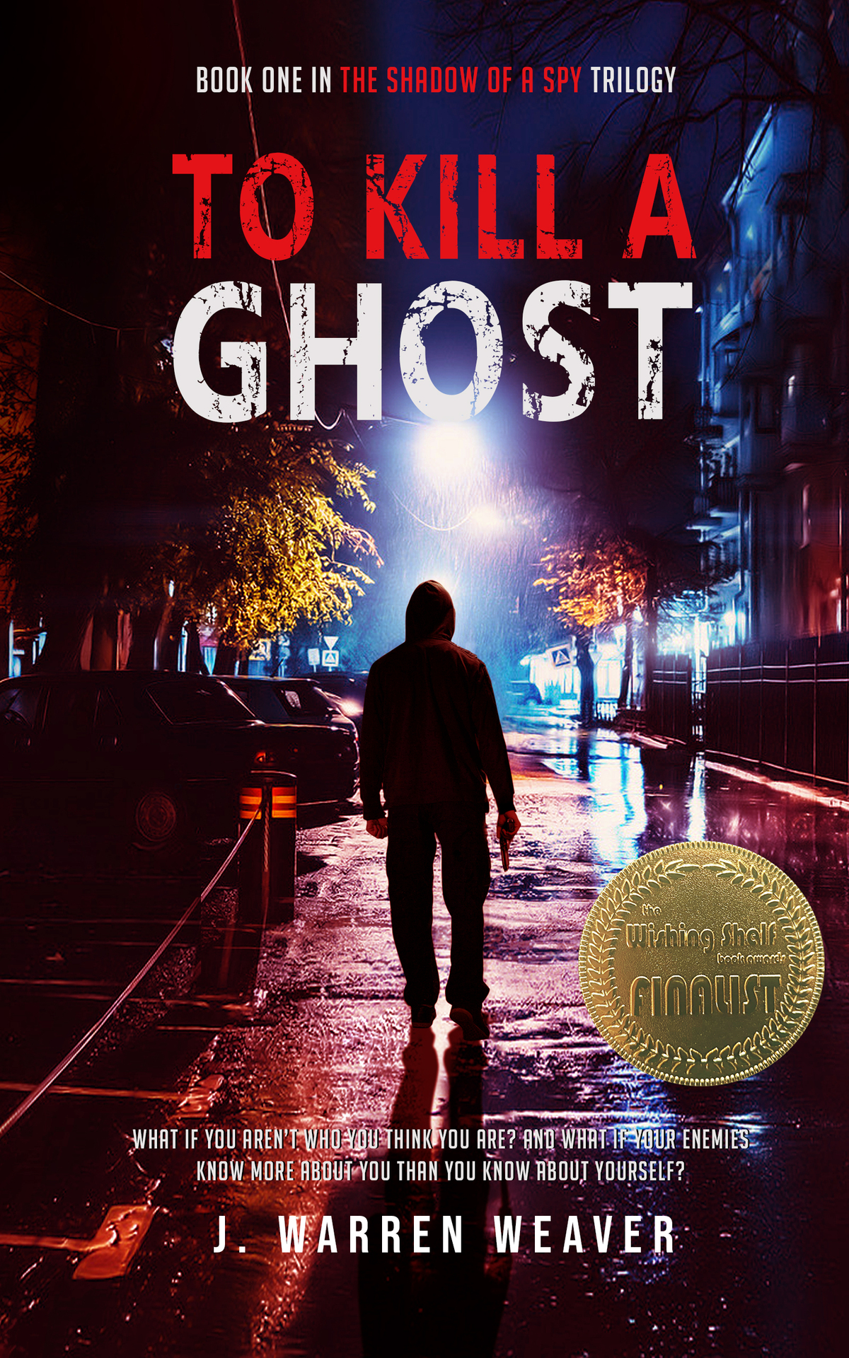 To Kill A Ghost A Gripping Fast Paced Crime Thriller Shadow Of A Spy Trilogy Book 1 J Warren Weaver