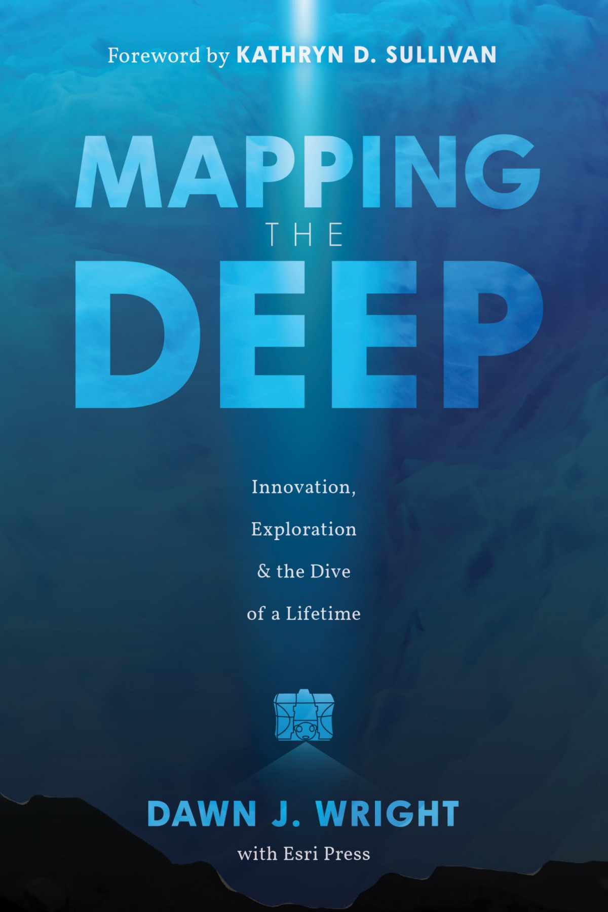 Mapping The Deep Wright Dawn Jsullivan Kathryn D Esri Press