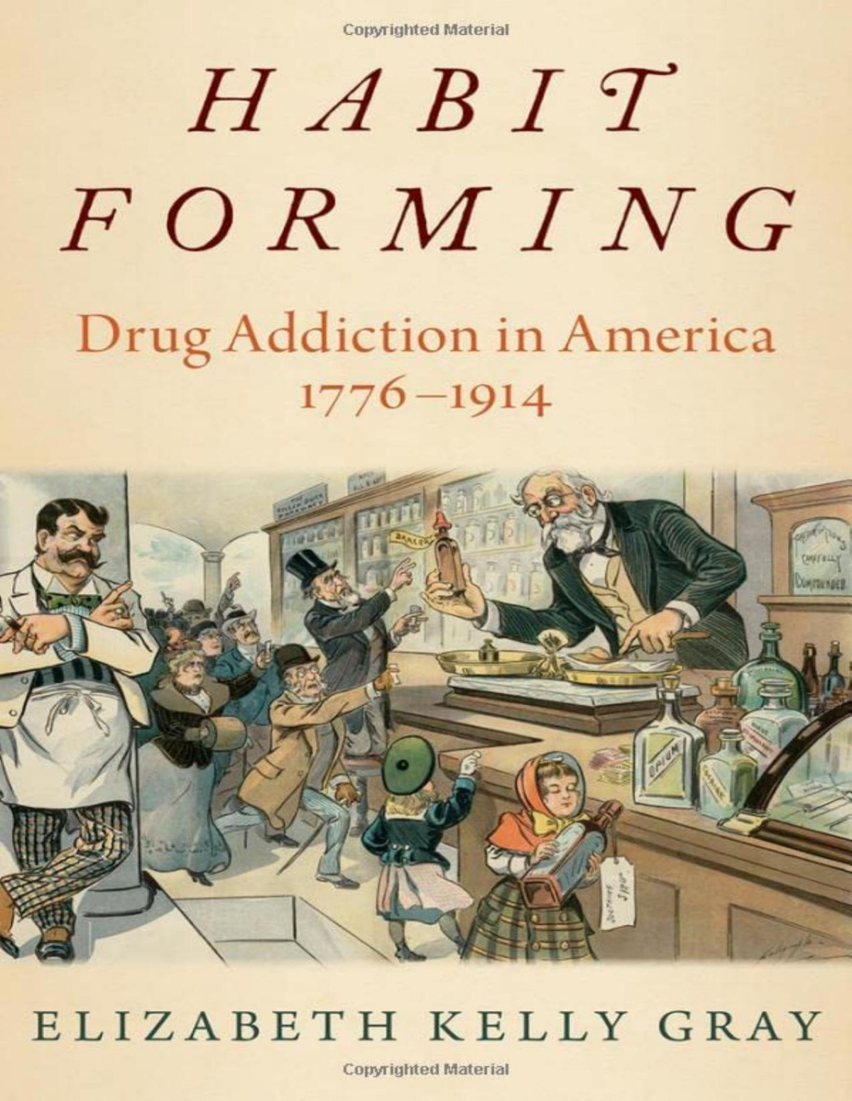 Habit Forming Drug Addiction In America 17761914 Elizabeth Kelly Gray