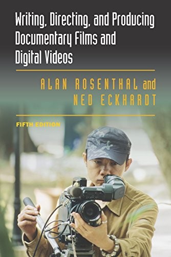 Writing Directing And Producing Documentary Films And Digital Videos 5th Alan Rosenthal
