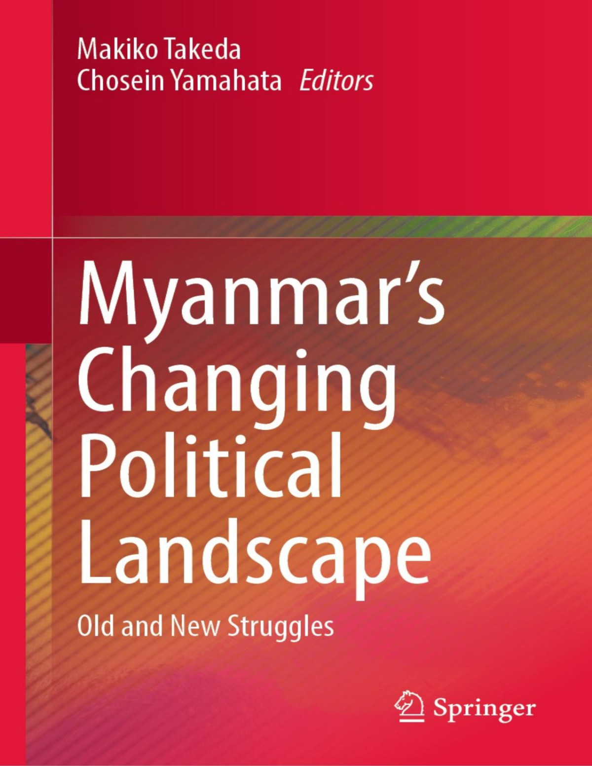Myanmars Changing Political Landscape Old And New Struggles Makiko Takeda Chosein Yamahata